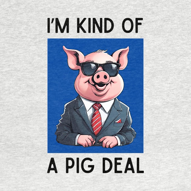 I'm Kind Of A Pig Deal | Pig Pun by Allthingspunny